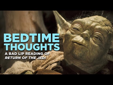 "BEDTIME THOUGHTS" — A Bad Lip Reading of Return of the Jedi