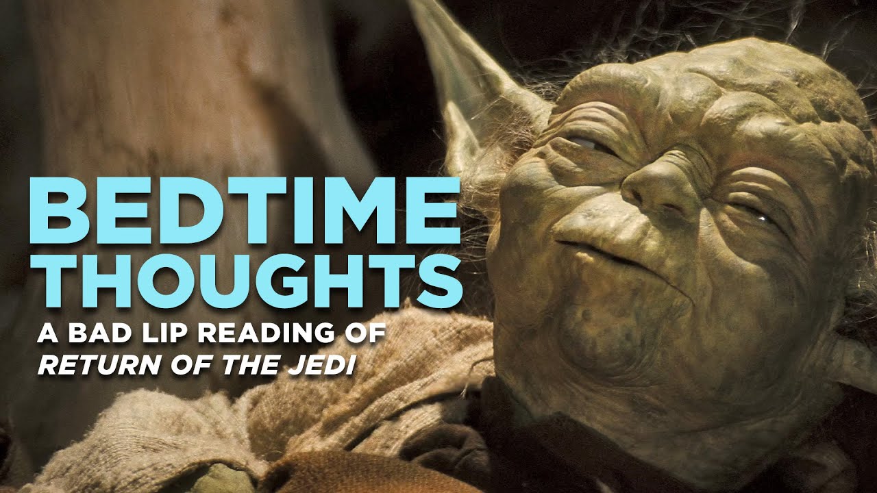 "BEDTIME THOUGHTS" — A Bad Lip Reading of Return of the Jedi