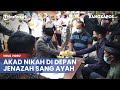 Viral Video Kisah Wanita Akad Nikah Di Dekat Jenazah Ayahnya 6 Hari Sebelumnya Ibu Meninggal