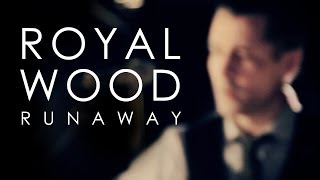 Royal Wood | Runaway