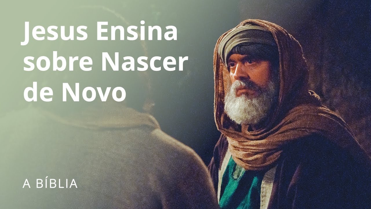 Jesus Ensina a Respeito de Nascer de Novo