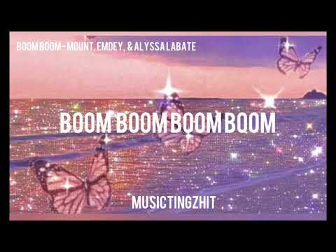 Boom Boom- Mount, Emdey, & Alyssa Labate Lyrics