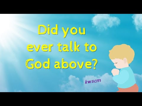 Did You Ever Talk To God Above |  kwscm
