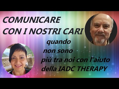 COMUNICARE CON I NOSTRI CARI  quando non sono più tra noi con l’aiuto della IADC THERAPY