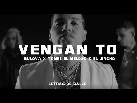 BULOVA x EL JINCHO x YOMEL EL MELOSO - VENGAN TO' (LETRAS - LYRICS)