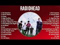 Radiohead 2025 MIX Top Hits No Surprises Karma Police Creep High And Dry