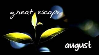August - The Great Escape (FULL)