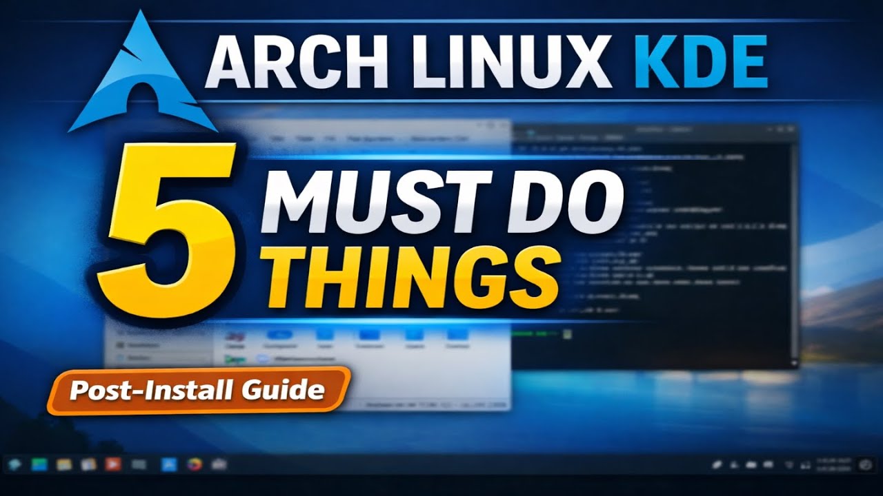 5 Things To Do After Installing Arch Linux (KDE Plasma) | Terminal Based & Begineers Friendly