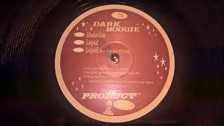 Dark Boogie - Liquid - PD10 (B1) - (Source: Dream 2 Science - My Love Turns To Liquid)