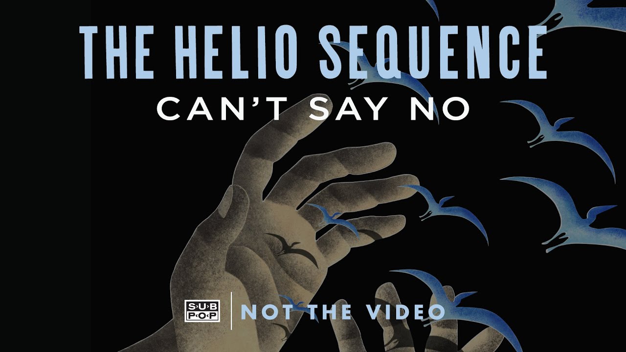 The Helio Sequence - Can't Say No