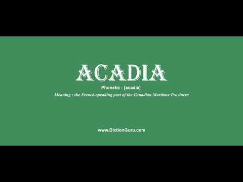 acadia: How to pronounce acadia with Phonetic and Examples