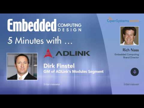 Five Minutes With? Dirk Finstel, GM of ADLink?s Modules Segment