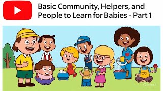 Basic Community , Helpers and People  To Learn For Babies PART 1
