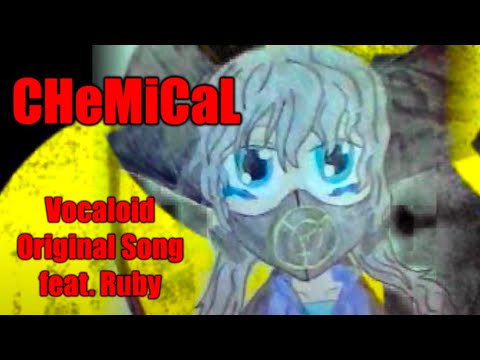 CHeMiCaL | Vocaloid Original Song (feat. Ruby)