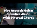 [Howgaze] How to Play Ethereal Acoustic Guitar : Slowdive : Alison