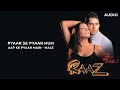 Pyaar Se Pyaar Hum Aap Ke Pyaar Main Male Raaz Audio