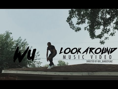 Wu - Look Around (Music Video) (4K) | Shot By: @D_BandzFilmz