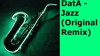 DatA - Jazz(Original Remix)