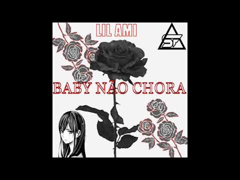 LIL AMI - BABY NÃO CHORA (PROD. SUPA PRODUCER)