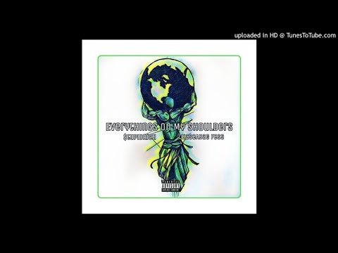 Everything on my shoulders (Stupid Rich X ChaseABag Fess)