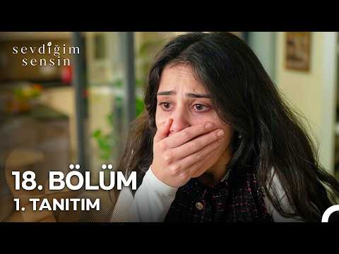 Sevdiğim Sensin 18. Bölüm 1. Fragmanı