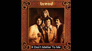 It Don&#39;t Matter To Me - Bread (1970) Audio HQ