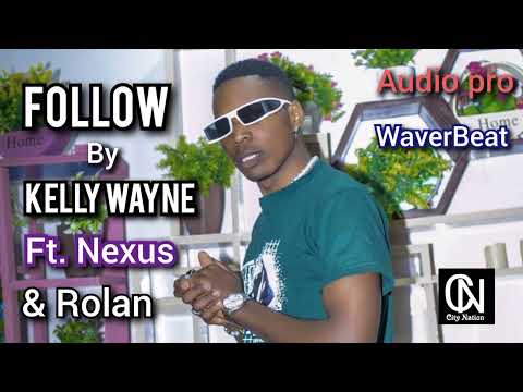 Kelly Wayne - FOLLOW feat. Nexus & Rolan (Official Audio)