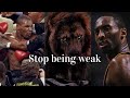 Stop Being Weak