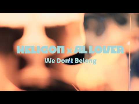 Helicon x Al Lover - We Don't Belong (Official Video)