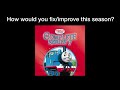How Would You Fix Improve This Season 1