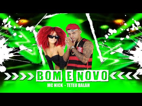 Bom e Novo -Teteu Balah , Mc Nick - Bom e Novo