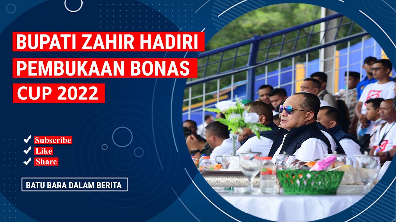 BUPATI ZAHIR HADIRI PEMBUKAAN BONAS CUP 2022