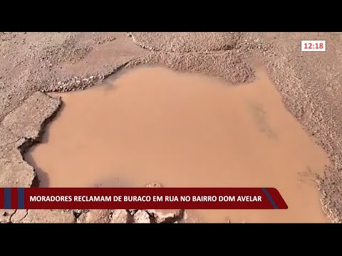 Moradores reclamam de buraco em rua no bairro Dom Avelar 02 02 2021