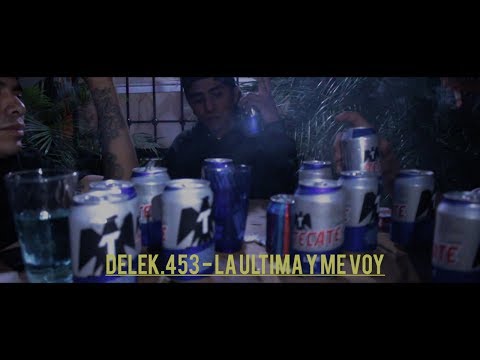 DELEK.453 - LA ULTIMA Y ME VOY (Video Oficial)