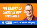Vulnerability, Hope & the Beauty of Christ with Steve Midgley