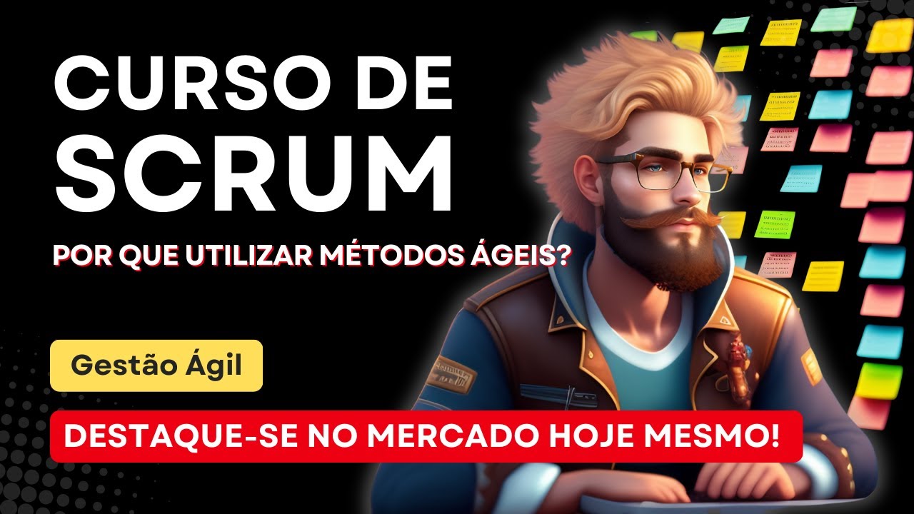CURSO DE SCRUM GRÁTIS - Aula 01 | Por que utilizar métodos ágeis?