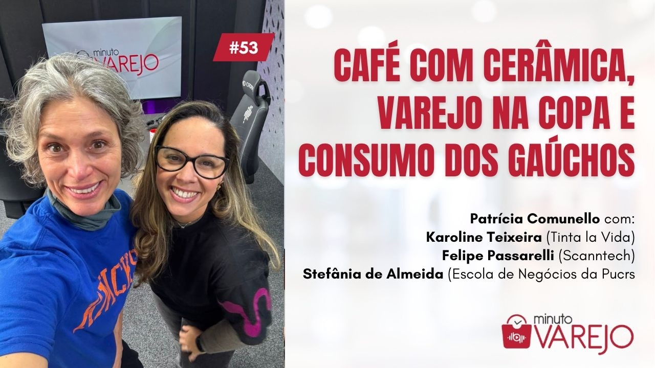 programa da semana: Fenômeno do café com cerâmica, varejo na Copa e pesquisa consumo dos gaúchos