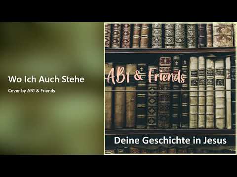Wo Ich Auch Stehe