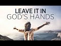 YOU NEED TO PRAY And Leave Everything In God S Hands Christian Motivational Prayers