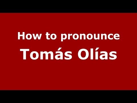 How to pronounce Tomás Olías (Spanish/Spain) - PronounceNames.com
