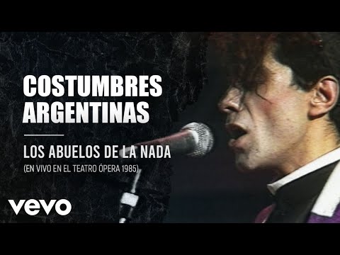 Los Abuelos De La Nada - Costumbres Argentinas (En Directo / Teatro Opera / 1985)