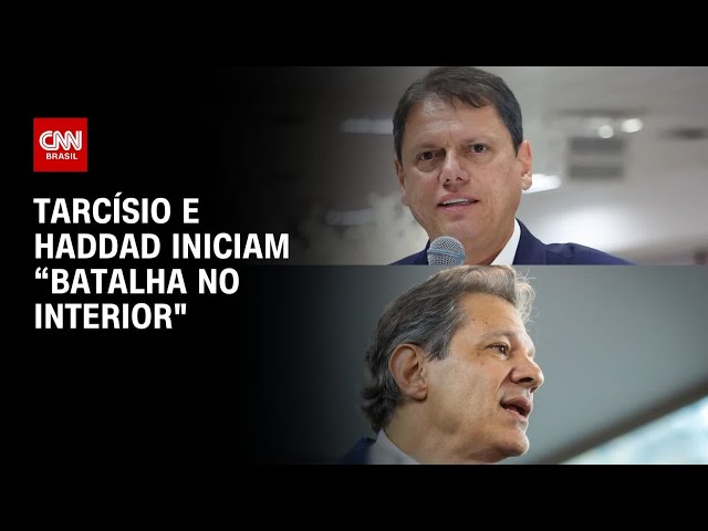 Tarcísio e Haddad iniciam “batalha no interior” e ampliam conversas | BASTIDORES CNN