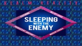 Realm Reality-  Sleeping With The Enemy ft  Melody Angel)