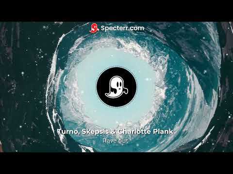 Turno, Skepsis & Charlotte Plank - Rave Out