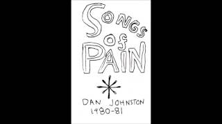Daniel Johnston - Songs of Pain (1981) [Full Album]