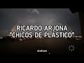 Chicos de plástico - Ricardo Arjona - Lyrics /Letra