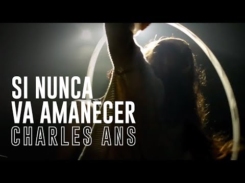 CHARLES ANS - SI NUNCA VA AMANECER / Por los martes que me diste.