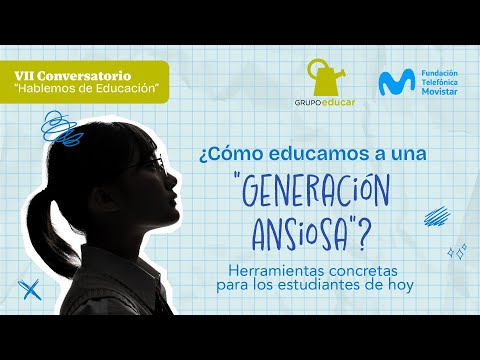 Conversatorio: ¿Cómo educamos a una generación ansiosa?