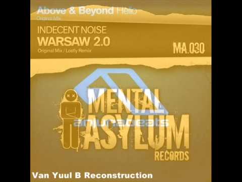 Above & Beyond vs  Indecent Noise -  Hello Warsaw 2.0 (Van Yuul B Reconstruction)