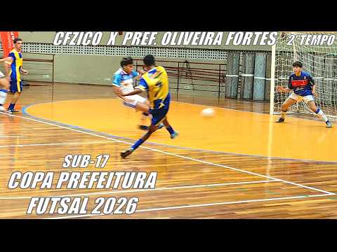 2' TEMPO - CFZICO X PREF. DE OLIVEIRA FORTES - COPA PREFEITURA DE FUTSAL 2026 - SUB-17